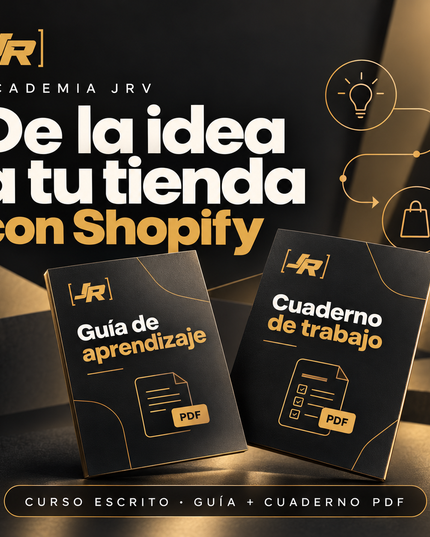 De la idea a tu tienda con Shopify — Academia JRV. Curso escrito con guía y cuaderno PDF.